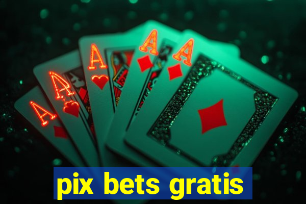 pix bets gratis