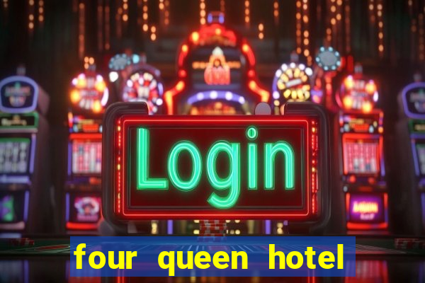 four queen hotel and casino