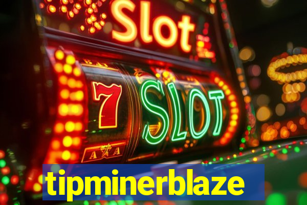 tipminerblaze