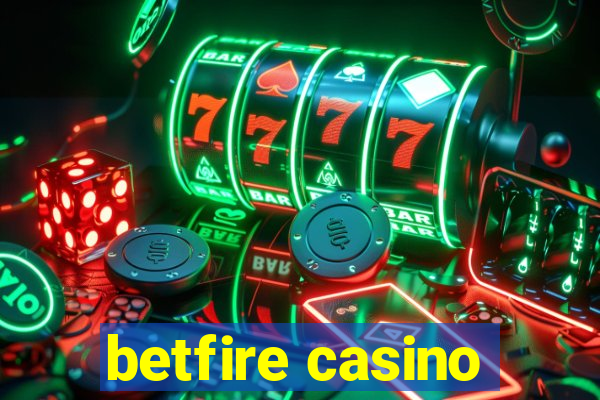 betfire casino