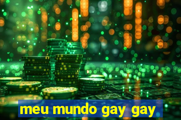 meu mundo gay gay