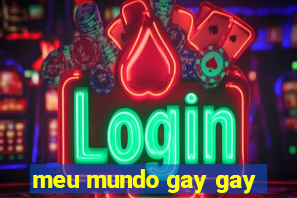 meu mundo gay gay