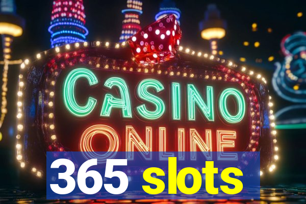 365 slots