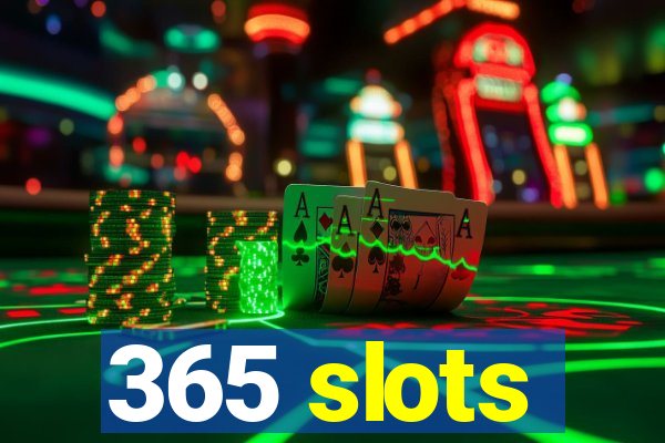 365 slots