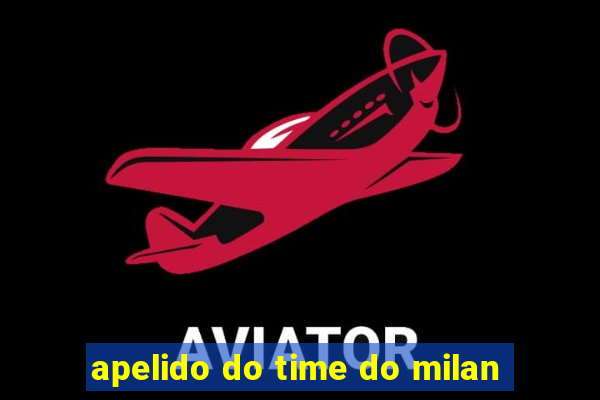 apelido do time do milan