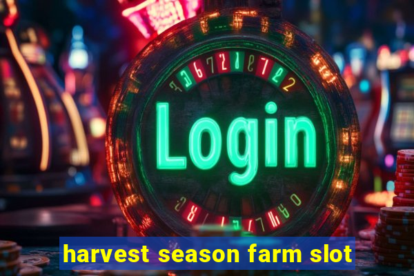 harvest season farm slot