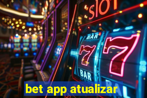 bet app atualizar