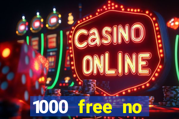 1000 free no deposit casino