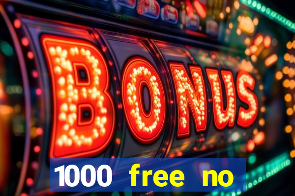 1000 free no deposit casino