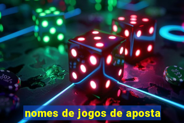 nomes de jogos de aposta