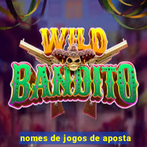 nomes de jogos de aposta