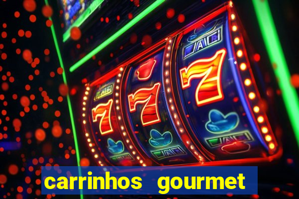 carrinhos gourmet para festas