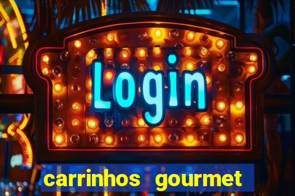 carrinhos gourmet para festas