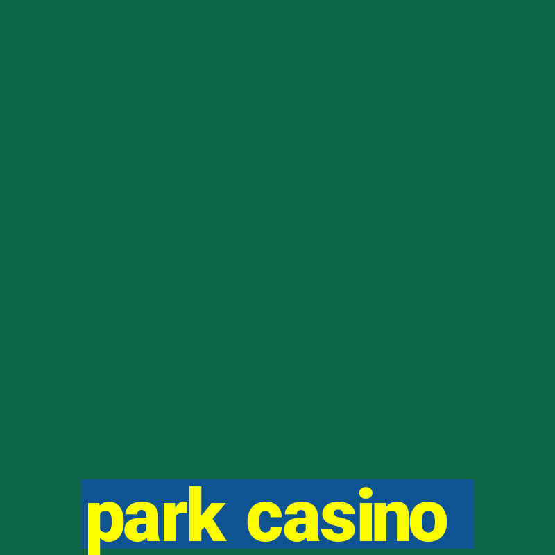 park casino