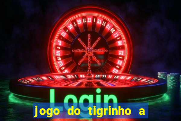 jogo do tigrinho a partir de r$ 5