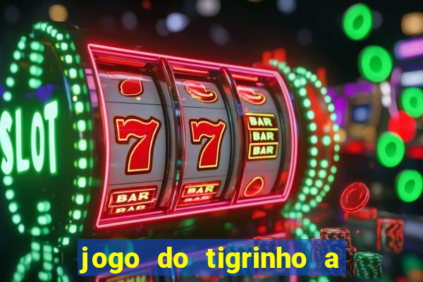 jogo do tigrinho a partir de r$ 5