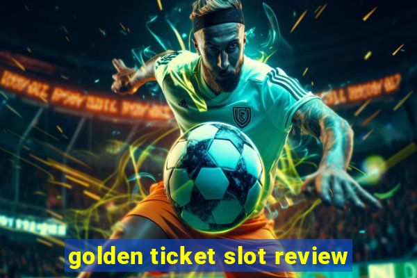 golden ticket slot review