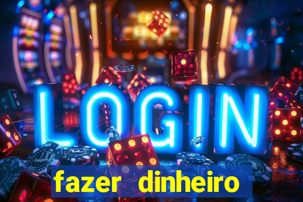 fazer dinheiro online jogando