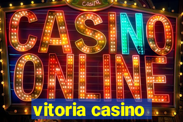 vitoria casino