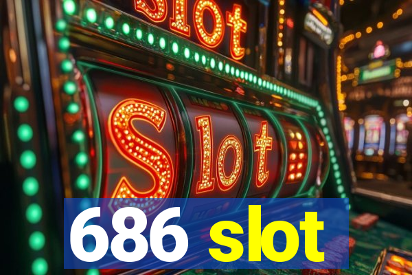 686 slot