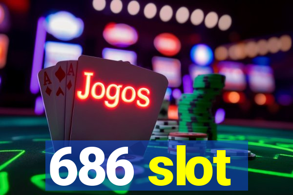 686 slot