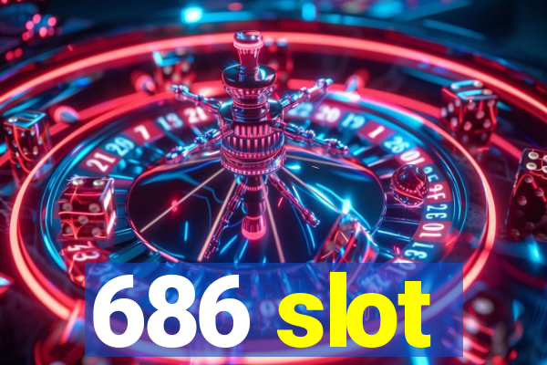 686 slot