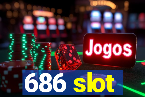 686 slot