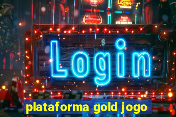 plataforma gold jogo