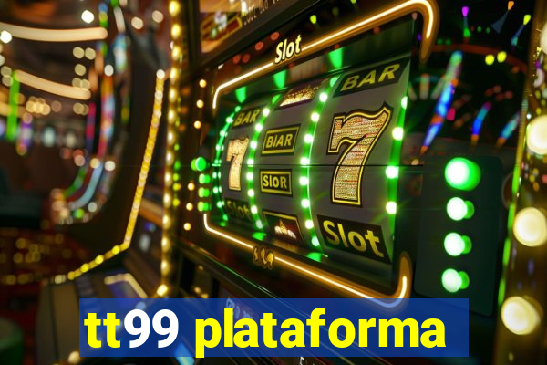 tt99 plataforma