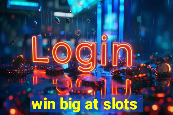 win big at slots