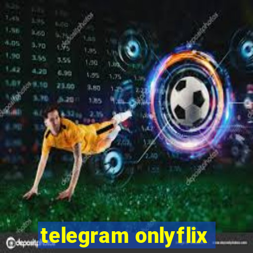 telegram onlyflix