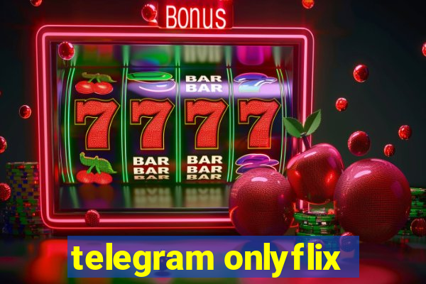 telegram onlyflix