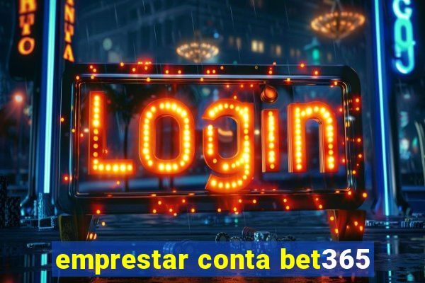 emprestar conta bet365