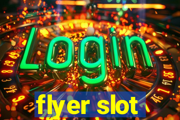 flyer slot