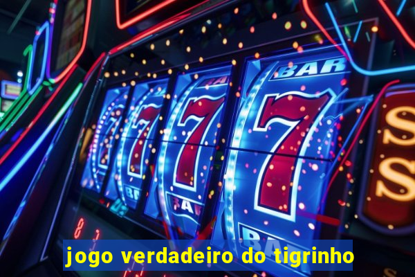 jogo verdadeiro do tigrinho