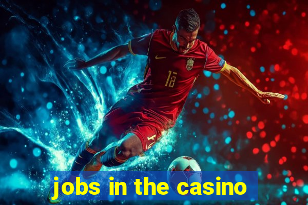 jobs in the casino