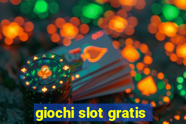 giochi slot gratis