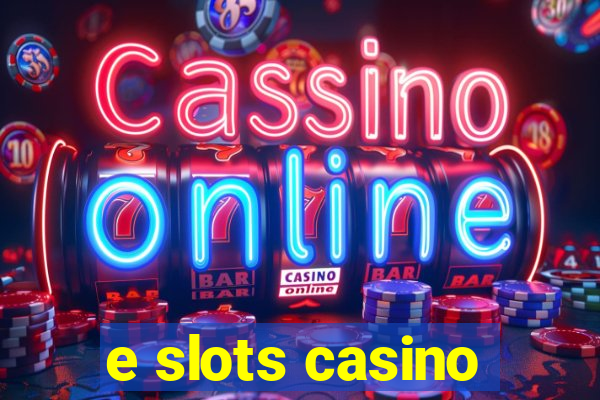 e slots casino