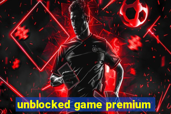 unblocked game premium