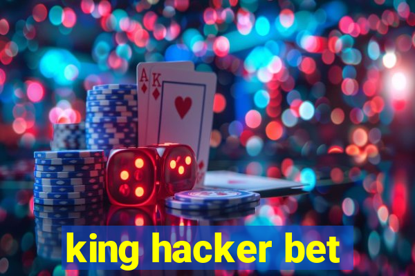 king hacker bet