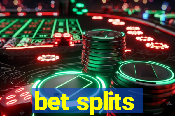 bet splits