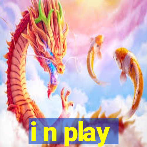 i n play