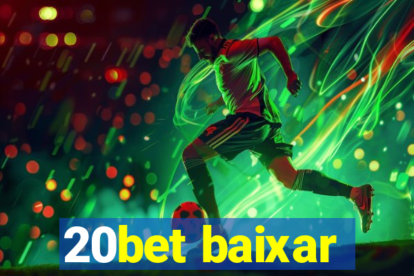 20bet baixar