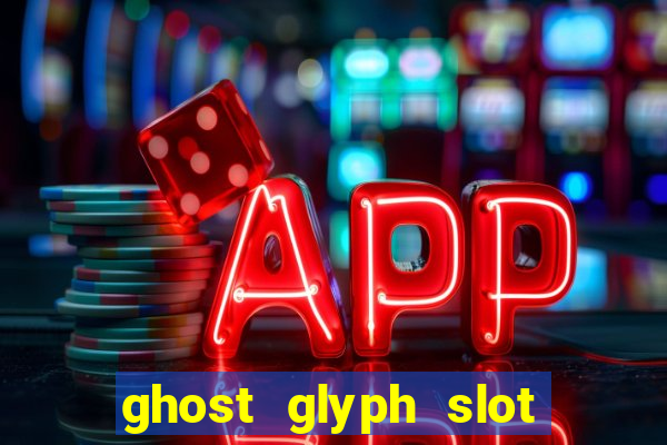 ghost glyph slot free play