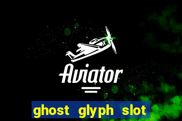 ghost glyph slot free play