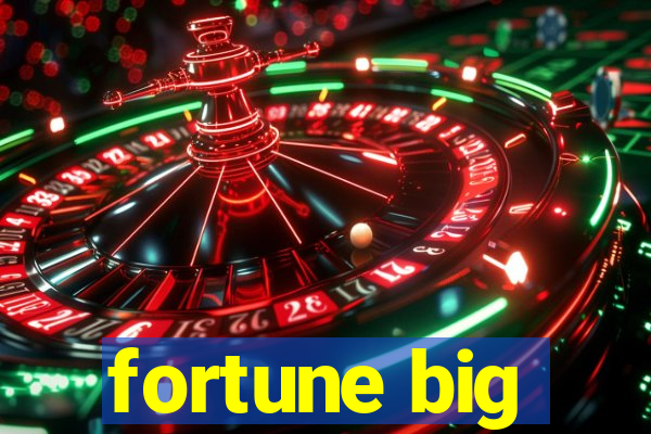 fortune big