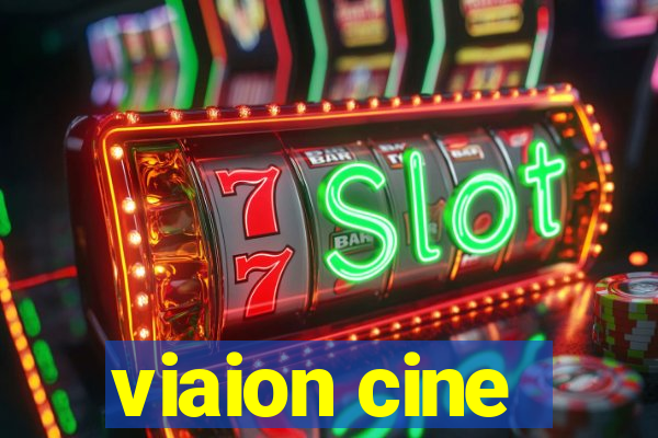 viaion cine