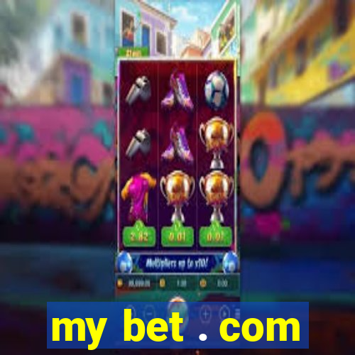 my bet . com