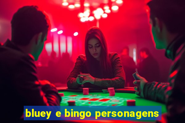 bluey e bingo personagens