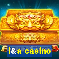 l&a casino